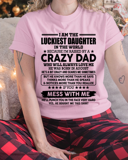 AUGUST - Luckiest Daughter Raised By A Crazy Dad Born In August - From Dad To Daughter - Funny Gift (SKU2608-117-08)