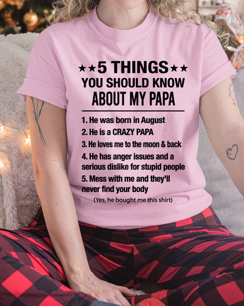 AUGUST - 5 Things You Should Know About My August Papa - From Papa To Grandchild - Funny T-Shirt (SKU2607-192-08)