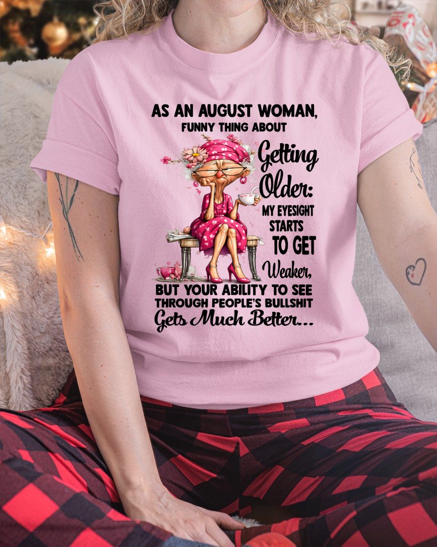 AUGUST WOMAN - FUNNY THING ABOUT GETTING OLDER SHIRT - (SKU2606-195-08)