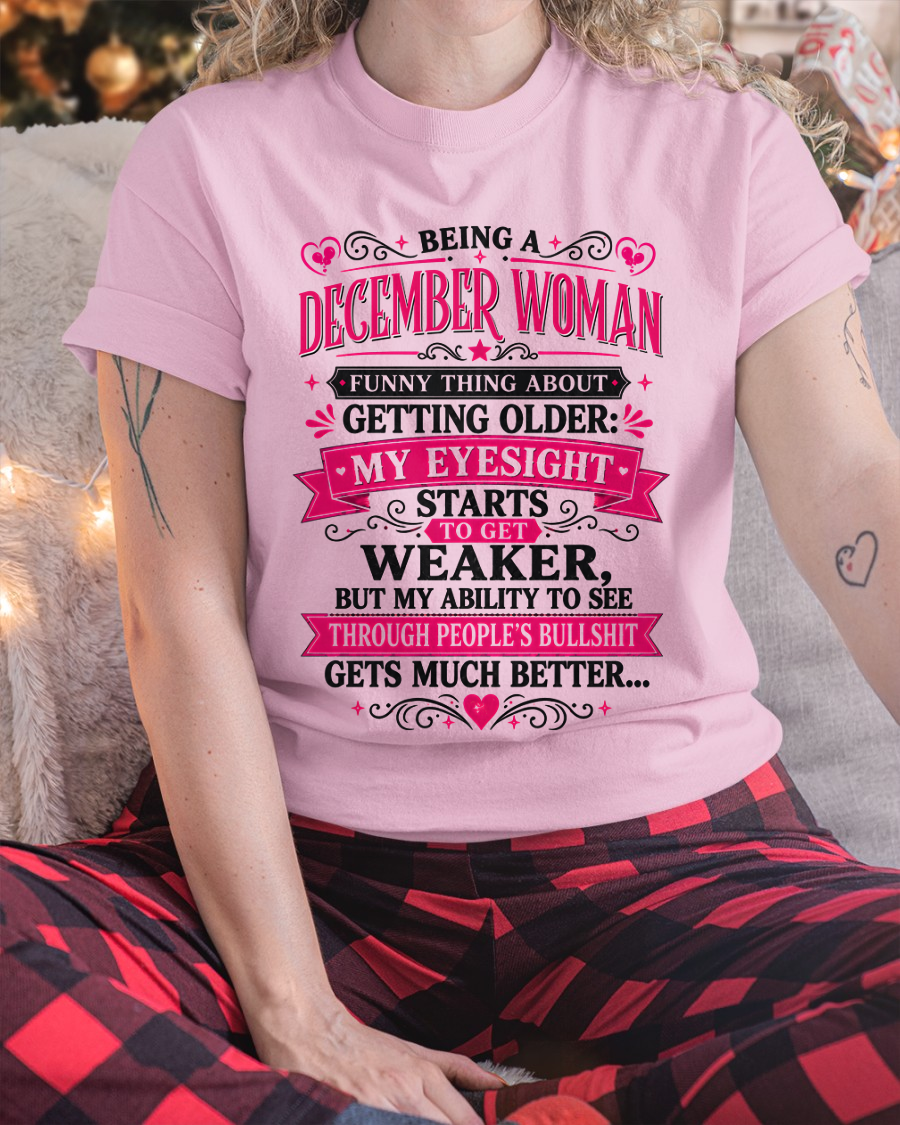 DECEMBER SHIRT - Funny Thing About Getting Older Woman - Funny Gift For Yourself - KATE12 (SKU2608-438-12)