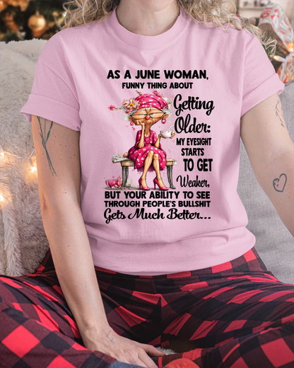 JUNE WOMAN - FUNNY THING ABOUT GETTING OLDER SHIRT - (SKU2606-195-06)