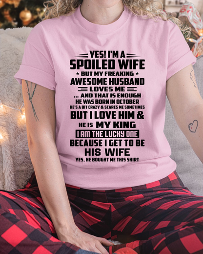 OCTOBER WOMEN'S SHIRT - Yes! I'm A Spoiled Wife, But My Freaking Awesome Husband Loves Me - FROM HUSBAND TO WIFE - KATE10 (SKU2609-51-10)