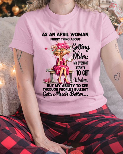 APRIL WOMAN SHIRT – Funny Thing About Getting Older (SKU2606-220-04)