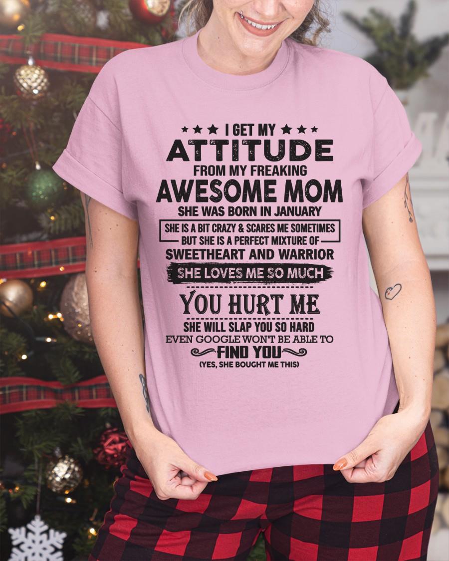 January - I Get My Attitude From My Freaking Awesome Mom - Perfect Gift For Son & Daughter From Mom KATE01 (SKU05-99-01)