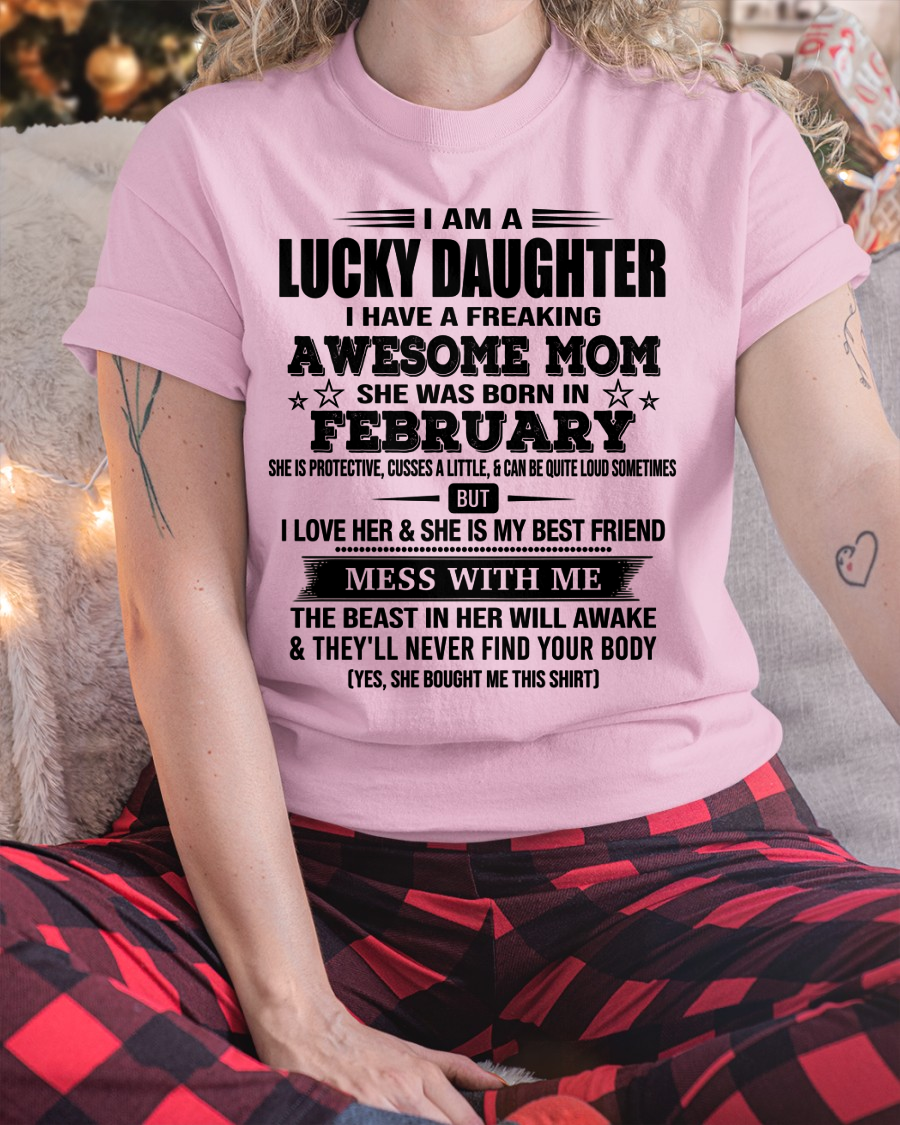 FEBRUARY – Lucky Daughter Awesome Mom Shirt – Funny Birthday Gift From Mom (SKU2604-155-02)