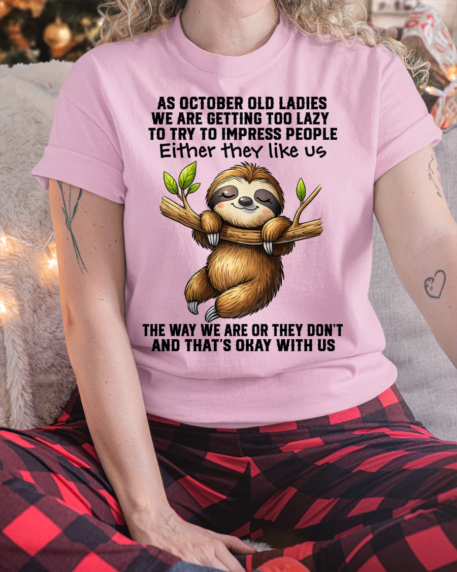 OCTOBER – Lazy Old Ladies Sloth Shirt – Funny Birthday Gift for Women (SKU2604-143-10)