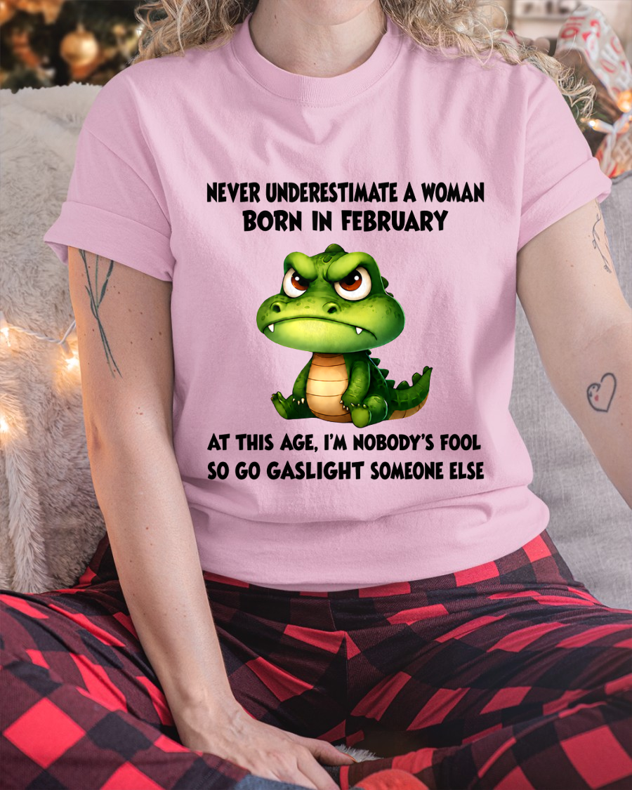FEBRUARY - FUNNY WOMAN ALLIGATOR SHIRT – Go Gaslight Someone Else - (SKU2606-323-02)