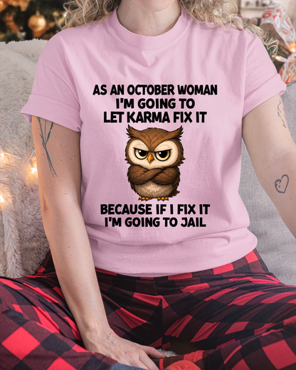 FUNNY OCTOBER WOMAN OWL SHIRT – Let Karma Fix It (SKU2606-61-10)