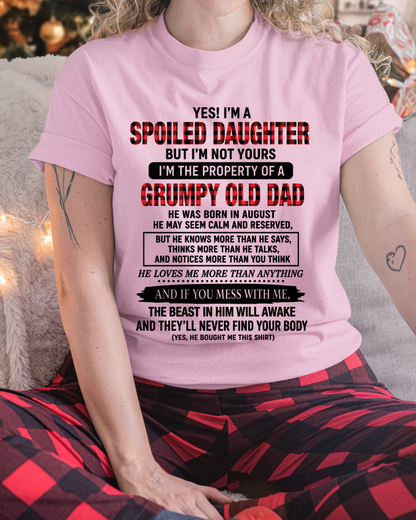 AUGUST GIRL SHIRT - Yes! I'm A Spoiled Daughter, I Am The Property Of A Grumpy Old Dad Who Was Born In August - FROM DAD TO DAUGHTER - KATE08 (SKU2608-642-08)