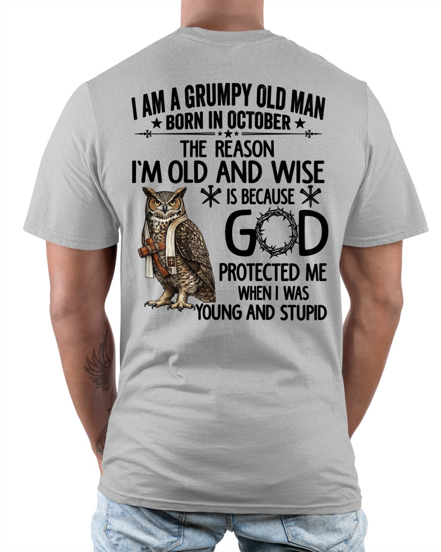 OCTOBER GRUMPY OLD MAN SHIRT – Born In October God Protected Me – Birthday Gift for Men (SKU2604-266-10)