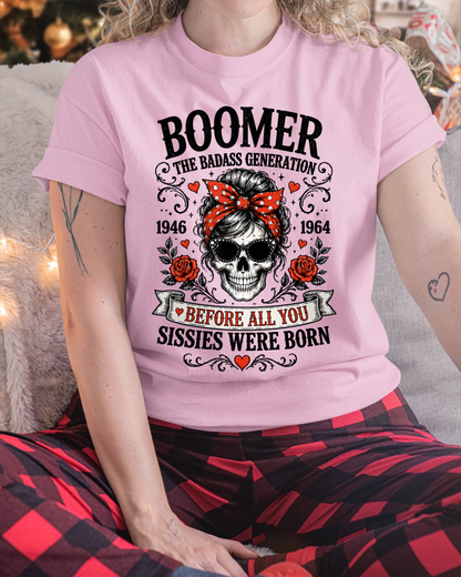 BOOMER WOMEN SHIRT - The Badass Generation Before All You Sissies Were Born - Funny Gift For Yourself  (SKU2608-589)