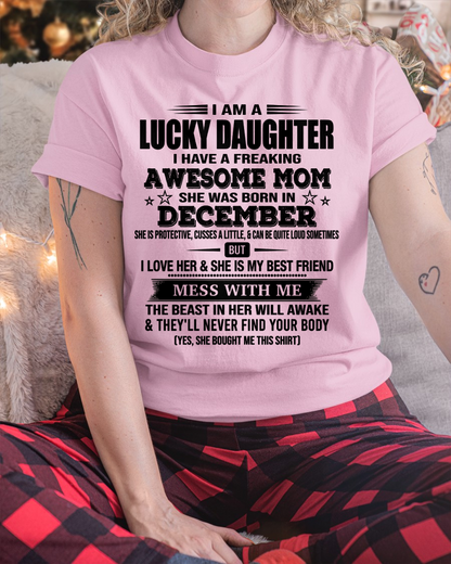 DECEMBER – Lucky Daughter Awesome Mom Shirt – Funny Birthday Gift From Mom (SKU2604-155-12)