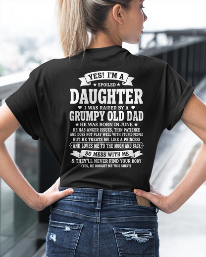 JUNE SHIRT - Yes! I'm A Spoiled Daughter, I Was Raised By A Grumpy Old Dad Who Was Born In June - FROM DAD TO DAUGHTER - KATE06 (SKU2608-468-06)