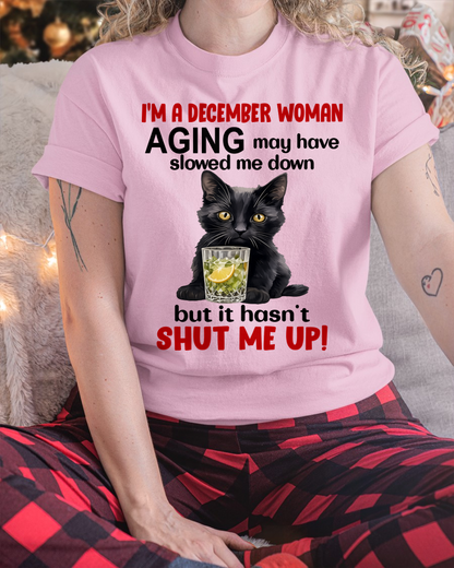DECEMBER WOMAN SHIRT – Aging Didn’t Shut Me Up – Bold Attitude Tee – Birthday Gift Idea (SKU2604-323-12)