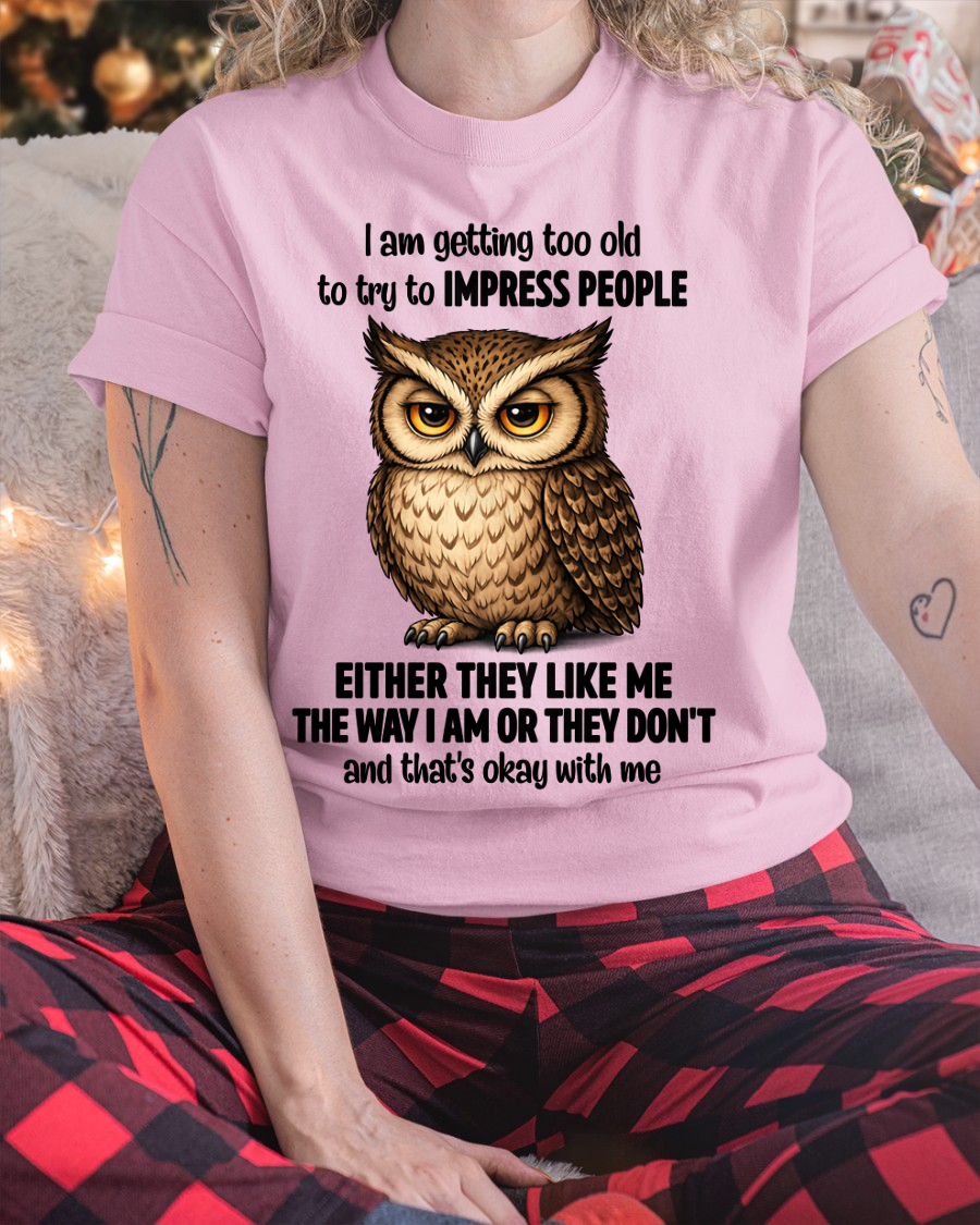 WOMAN SHIRT – Too Old To Impress People Owl Funny Birthday Gift (SKU2605-12-00)