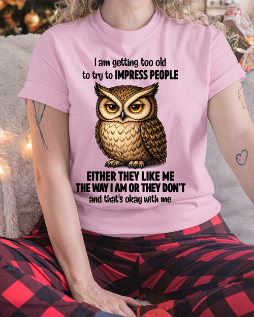 WOMAN SHIRT – Too Old To Impress People Owl Funny Birthday Gift (SKU2605-12-00)