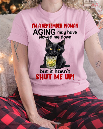 SEPTEMBER WOMAN SHIRT – Aging Didn’t Shut Me Up – Bold Attitude Tee – Birthday Gift Idea (SKU2604-323-09)
