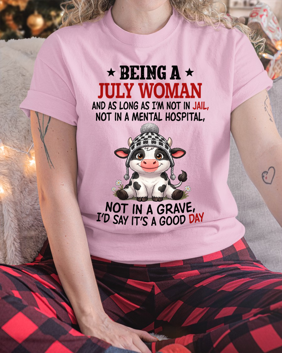 JULY WOMAN SHIRT – Good Day Not In Jail – Birthday Gift (SKU2604-286-07)