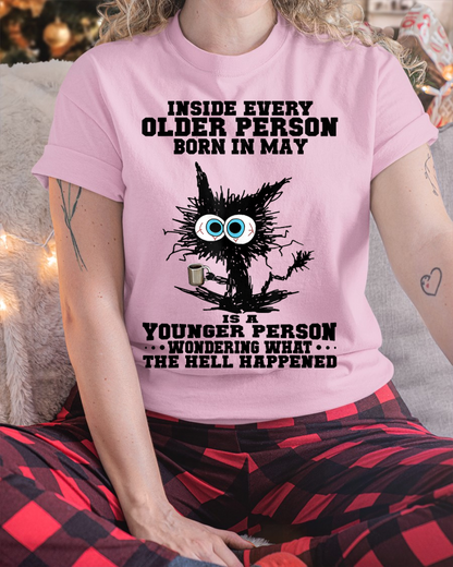 MAY – Inside Every Older Person Born In May Is A Younger Person Wondering What The Hell Happened – Funny Birthday Gift – Unisex Shirt (SKU2603-162-05)