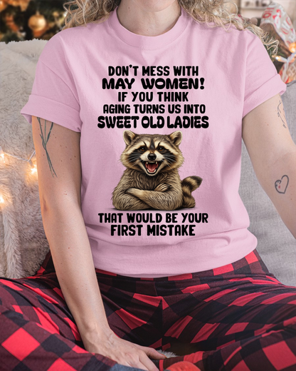 MAY – Don’t Mess With May Women – That Would Be Your First Mistake – Funny Raccoon Shirt – Sassy Women Gift, Birthday Gift Idea (SKU2604-25-05)