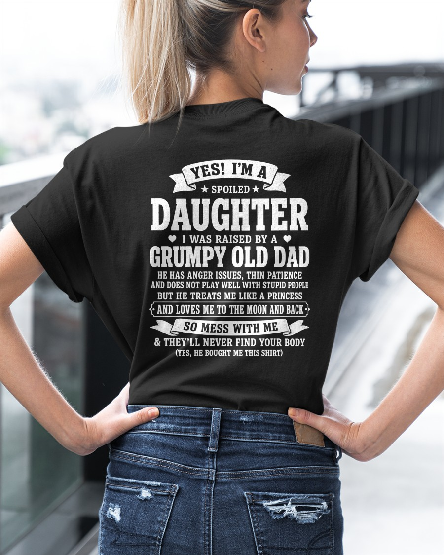 T SHIRT - Yes! I'm A Spoiled Daughter, I Was Raised By A Grumpy Old Dad Who Was Born In December - FROM DAD TO DAUGHTER - KATE00 (SKU2608-468-00)
