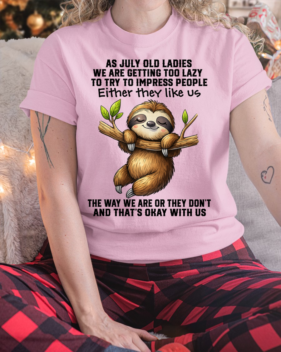 JULY – Lazy Old Ladies Sloth Shirt – Funny Birthday Gift for Women (SKU2604-143-07)