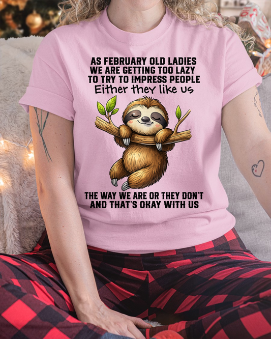 FEBRUARY – Lazy Old Ladies Sloth Shirt – Funny Birthday Gift for Women (SKU2604-143-02)