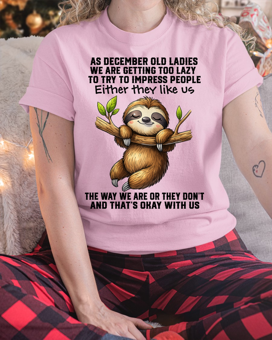 DECEMBER – Lazy Old Ladies Sloth Shirt – Funny Birthday Gift for Women (SKU2604-143-12)
