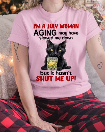 JULY WOMAN SHIRT – Aging Didn’t Shut Me Up – Bold Attitude Tee – Birthday Gift Idea (SKU2604-323-07)