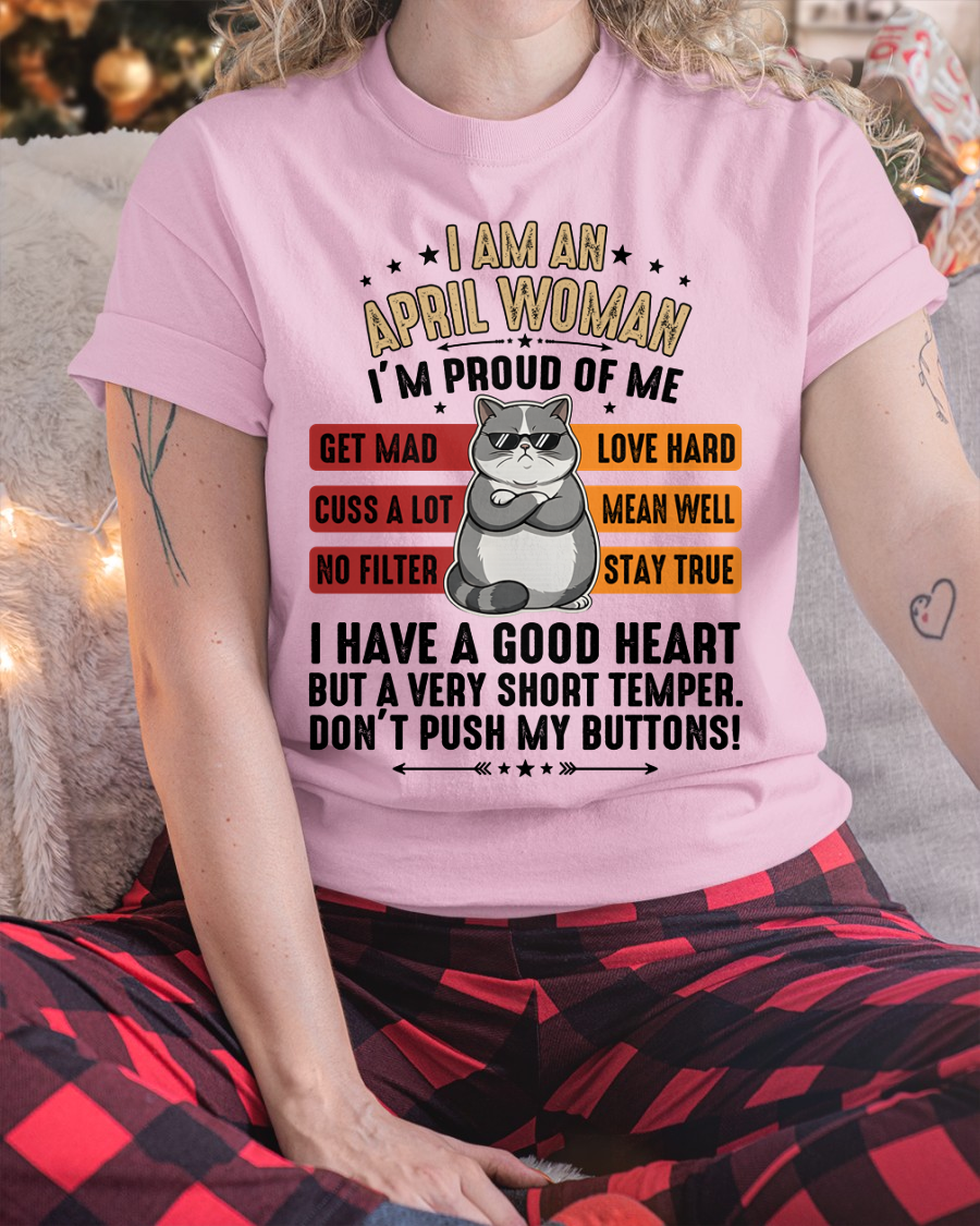 APRIL WOMAN SHIRT – Proud Of Me No Filter Stay True – Birthday Gift for Women (SKU2604-261-04)