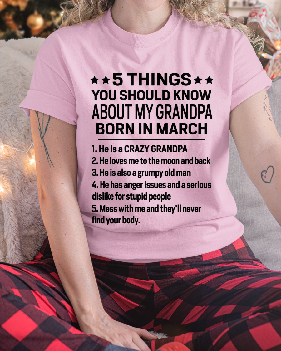 MARCH – 5 Things About My Grandpa Born In March Shirt, From Grandpa To Grandson, Funny Family Gift, Birthday Gift Idea (SKU2603-263-03)