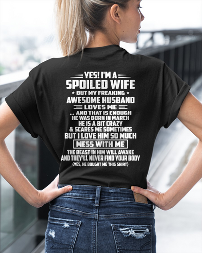 MARCH - Yes! I'm A Spoiled Wife, But My Freaking Awesome Husband Loves Me - Perfect Gift For Wife - FROM HUSBAND TO WIFE - KATE03 (SKU2609-264-03)