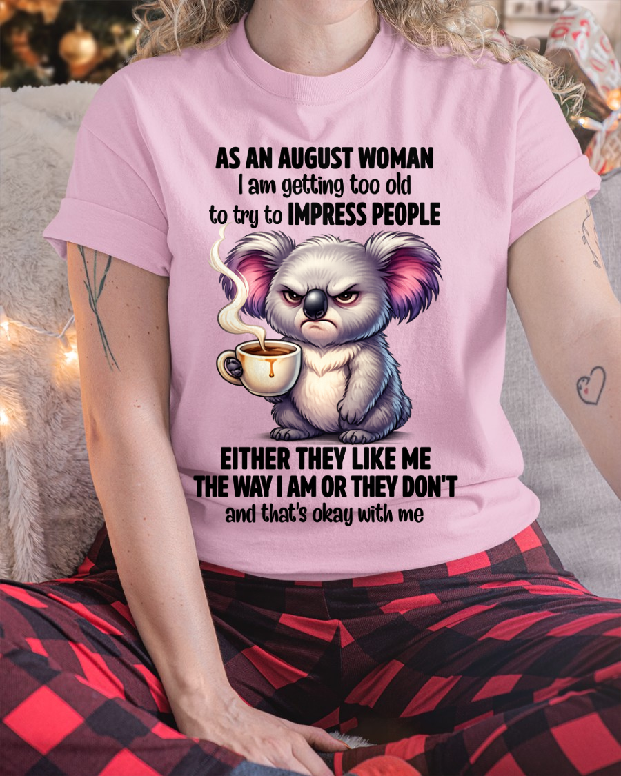 AUGUST – August Woman Koala Shirt – Funny Women Birthday Gift Idea (SKU2604-205-08)