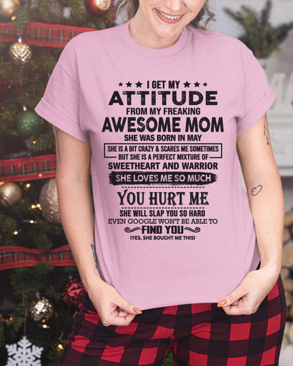 May - I Get My Attitude From My Freaking Awesome Mom - Perfect Gift For Son & Daughter From Mom - KATE05 (SKU05-99-05)