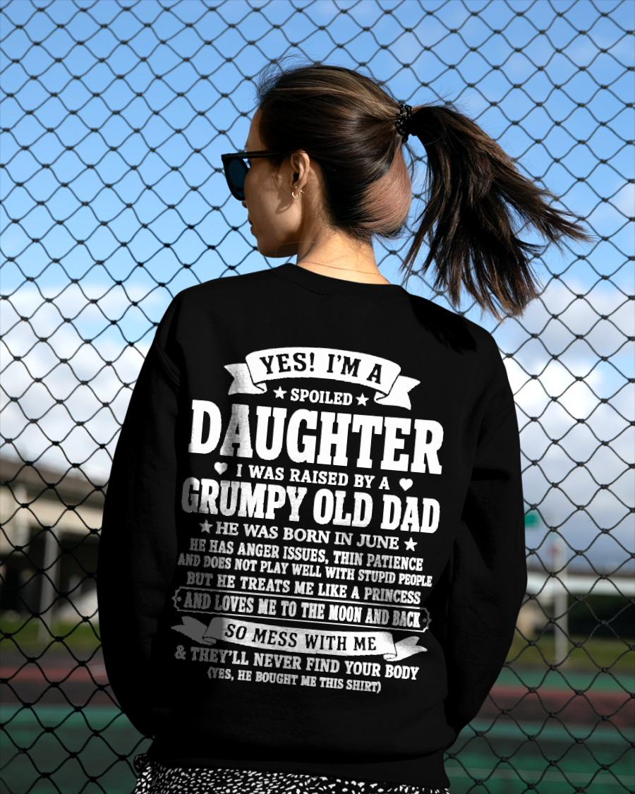 JUNE SHIRT - Yes! I'm A Spoiled Daughter, I Was Raised By A Grumpy Old Dad Who Was Born In June - FROM DAD TO DAUGHTER - KATE06 (SKU2608-468-06)