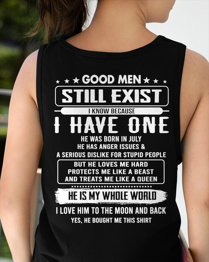 JULY SHIRT – Good Men Still Exist, I Know Because I Have One, He Is My Whole World, He Loves Me Hard And Treats Me Like A Queen – From Husband to Wife – KATE07 (SKU2602-75-07)