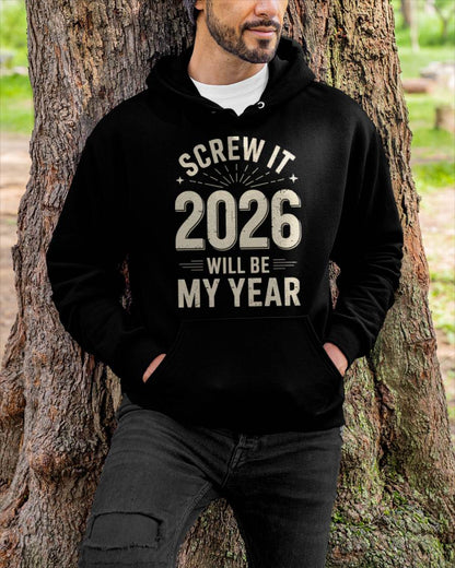 Screw It 2026 Will Be My Year - UNISEX T-SHIRT - KATE00 (SKU2026-NEW-YEAR-02)