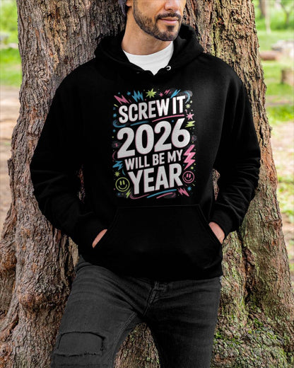 Screw It 2026 Will Be My Year - UNISEX T-SHIRT - KATE00 (SKU2026-NEW-YEAR-08)
