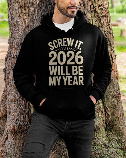 Screw It 2026 Will Be My Year - UNISEX T-SHIRT - KATE00 (SKU2026-NEW-YEAR-04)