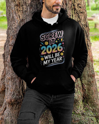 Screw It 2026 Will Be My Year - UNISEX T-SHIRT - KATE00 (SKU2026-NEW-YEAR-10)