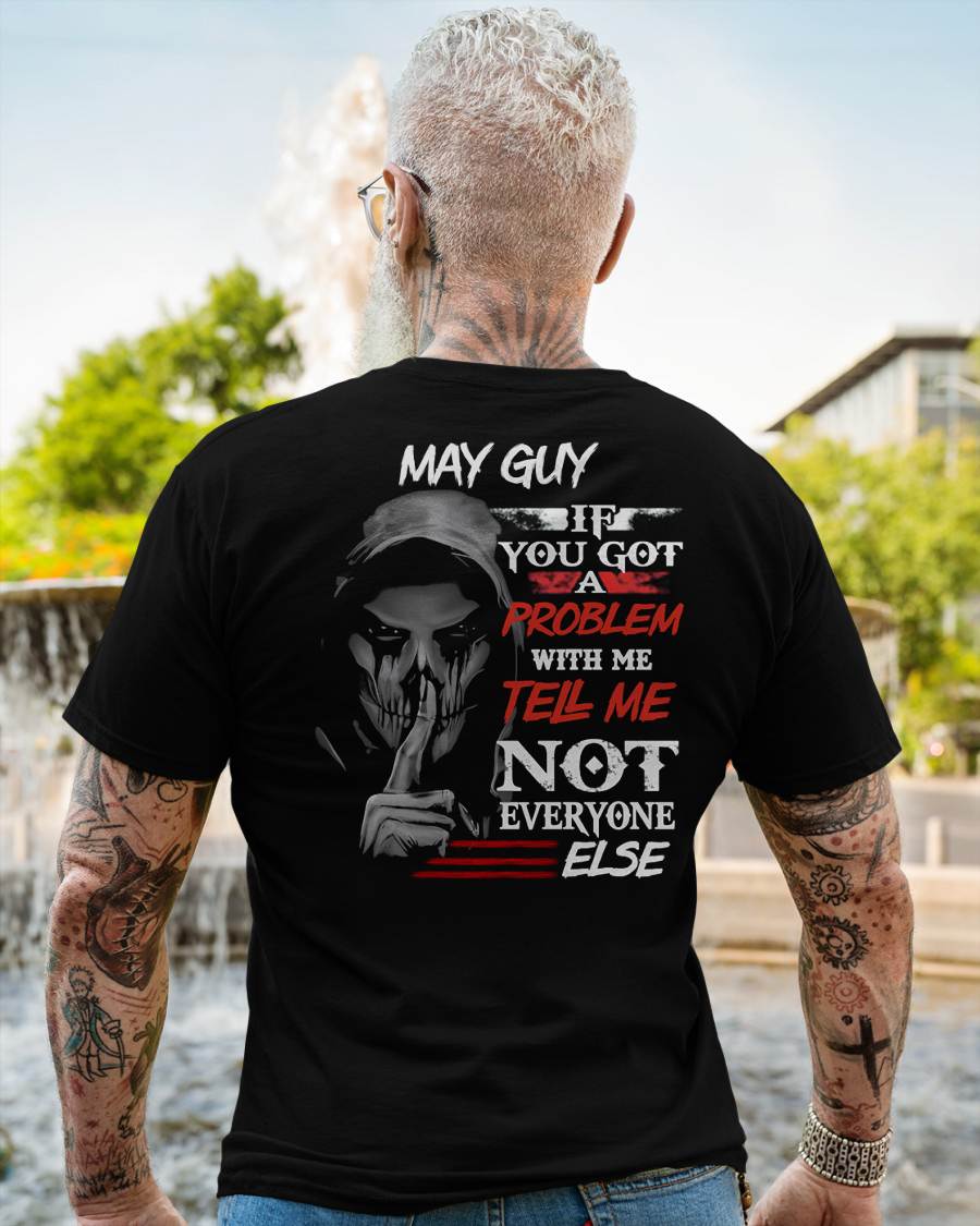 MAY - IF YOU GOT A PROBLEM WITH ME - BIRTHDAY T-SHIRT FOR MEN - KATE05 (SKU12-251-05)