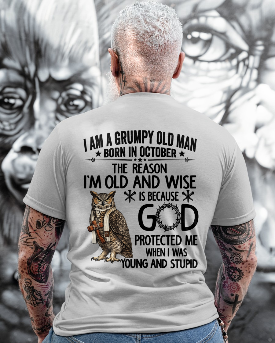 OCTOBER GRUMPY OLD MAN SHIRT – Born In October God Protected Me – Birthday Gift for Men (SKU2604-266-10)