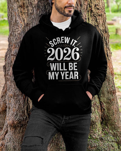 Screw It 2026 Will Be My Year - UNISEX T-SHIRT - KATE00 (SKU2026-NEW-YEAR-03)