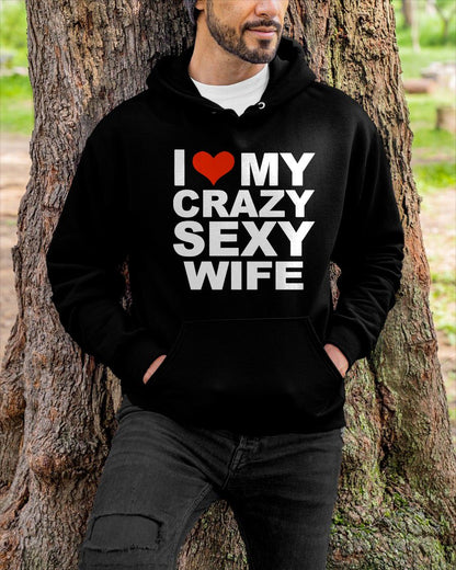 I LOVE MY CRAZY SEXY WIFE - PERFECT GIFT FOR YOUR HUSBAND - KATE00 (SKU12-296)