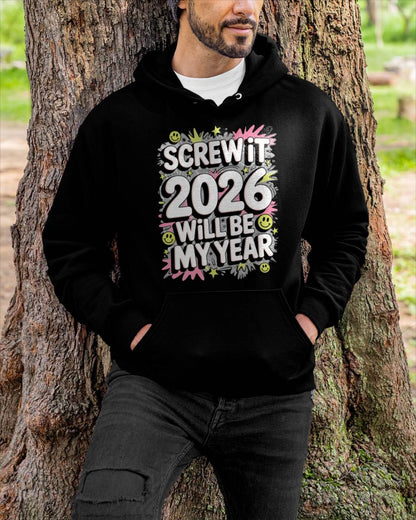 Screw It 2026 Will Be My Year - UNISEX T-SHIRT - KATE00 (SKU2026-NEW-YEAR-11)