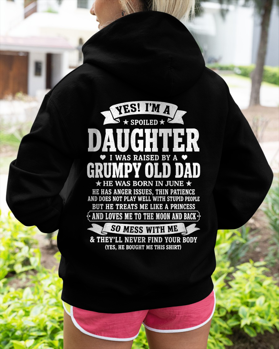 JUNE SHIRT - Yes! I'm A Spoiled Daughter, I Was Raised By A Grumpy Old Dad Who Was Born In June - FROM DAD TO DAUGHTER - KATE06 (SKU2608-468-06)