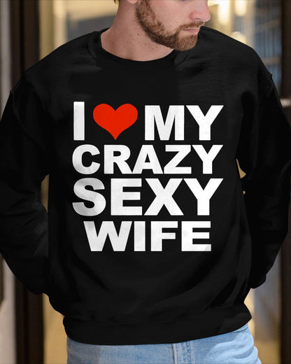 I LOVE MY CRAZY SEXY WIFE - PERFECT GIFT FOR YOUR HUSBAND - KATE00 (SKU12-296)
