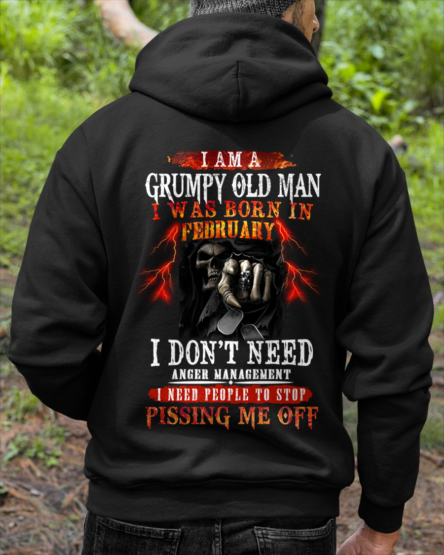 FEBRUARY SHIRT – Grumpy Old Man, I Don’t Need Anger Management, I Need People to Stop Pissing Me Off – KATE02 (SKU26T-01318-02)