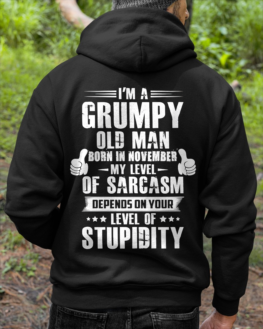 NOVEMBER – Grumpy Old Man Born In November My Level Of Sarcasm Depends On Your Level Of Stupidity – Birthday Gift – Men Shirt (SKU2603-50-11)