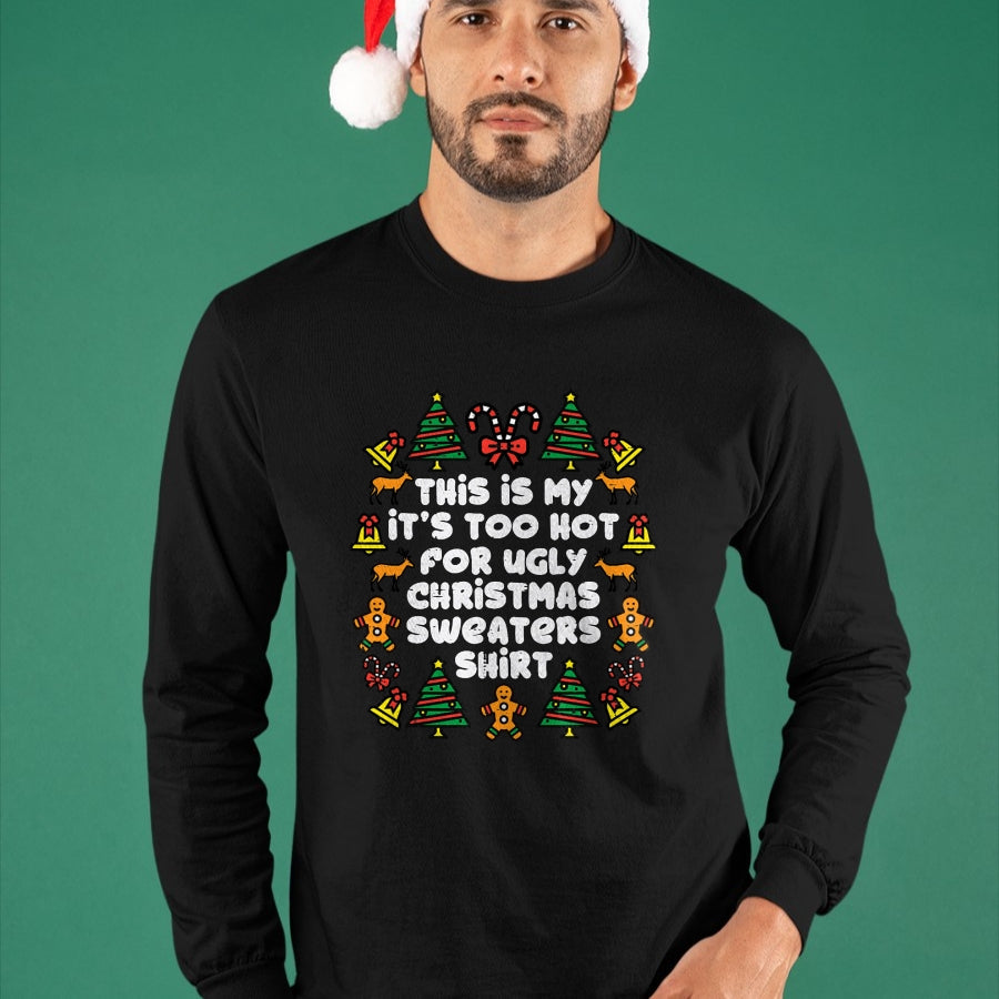 Too Hot Ugly Christmas Sweaters Funny Xmas Men Women Family T-Shirt - Christmas Unisex T-Shirt/Hoodie/Sweatshirt - HNDS00